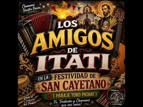 LOS AMIGOS DE ITATI-FESTIVIDAD DE SAN CAYETANO(Toro Pichay-Beron de Astrada)