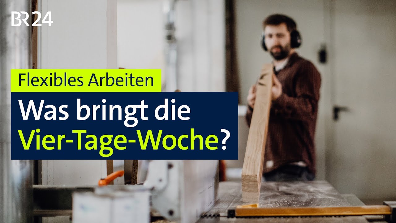 Flexibles Arbeiten: Was bringt die Vier-Tage-Woche? | BR24