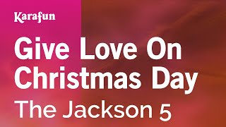 Give Love On Christmas Day - The Jackson 5 | Karaoke Version | KaraFun