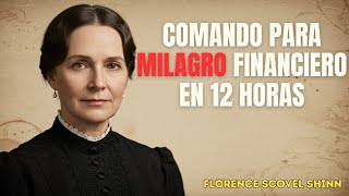 El COMANDO de EMERGENCIA Para MILAGROS Financieros en 12 Horas - Florence Shinn