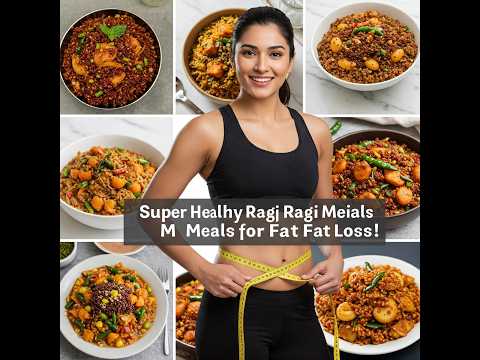 Weight Loss with Finger Millet: 6 Tasty & Nutritious Ragi Recipes for a Healthy Diet