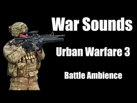War Sounds - Urban Warfare 3 - Street Battle Ambience