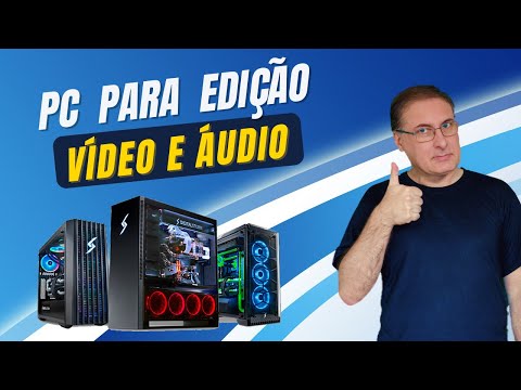 GUIA DEFINITIVO para MONTAR UM PC para EDIÇÃO de VÍDEO e ÁUDIO