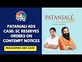 SC Exempts Swami Ramdev & Acharya Balkrishna From Physical Presence In Patanjali Ads Case