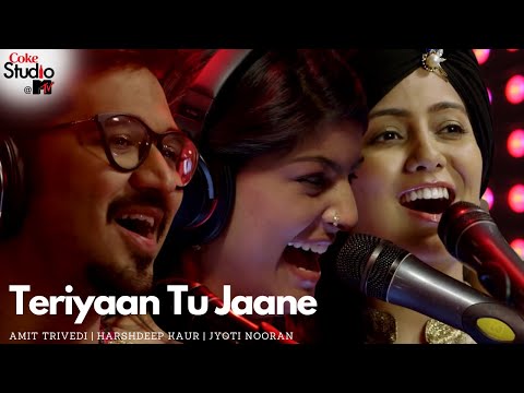 Teriyaan Tu Jaane - Amit Trivedi, Harshdeep Kaur, Jyoti Nooran | Coke Studio@MTV Season 4