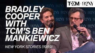 Bradley Cooper with TCM’s Ben Mankiewicz: New York Stories (1989)