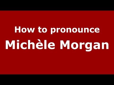 How to pronounce Michèle Morgan (French/France) - PronounceNames.com
