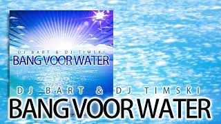 Bang voor water - DJ Bart &amp; DJ Timski - 52wekenfeest