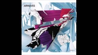 Gus Gus - Airwaves (T-World dub mix)