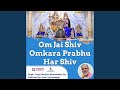 Om Jai Shiv Omkara Prabhu Har Shiv