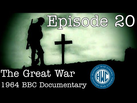 The Great War: BBC 1964 Documentary - Episode 20: "Only War, Nothing But War"