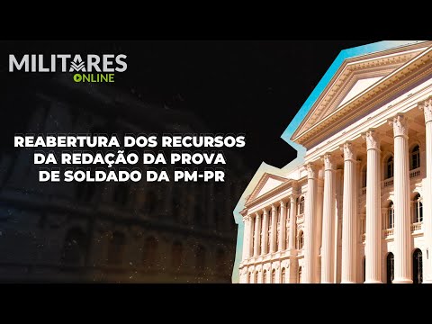 Reabertura dos Recursos da Redação da prova de Soldado da PM-PR