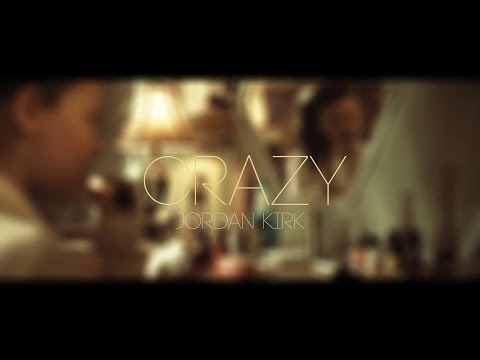 Jordan Kirk - Crazy (Official Video)