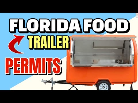 What Permits are needed for a Food Trailer in the State of Florida? Full TUTORIAL