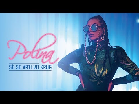 Polina - Se se vrti vo krug (OfficialVideo)