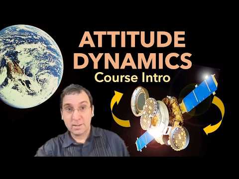 Spacecraft Attitude Dynamics — Course Introduction (Lecture 1)