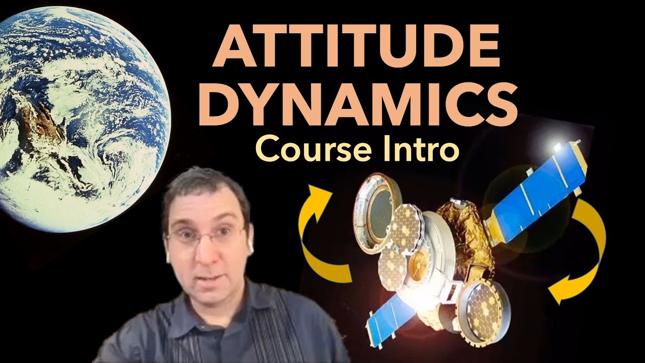 Spacecraft Attitude Dynamics — Course Introduction (Lecture 1)