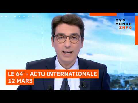 Le 64' - L'actualité internationale du jeudi 12 mars 2026 - TV5MONDE