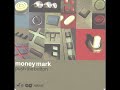 Money Mark - Too Like You