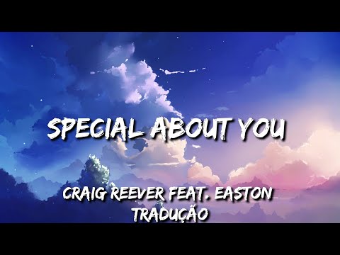 Craig Reever feat. Easton - Special About You (Tradução)