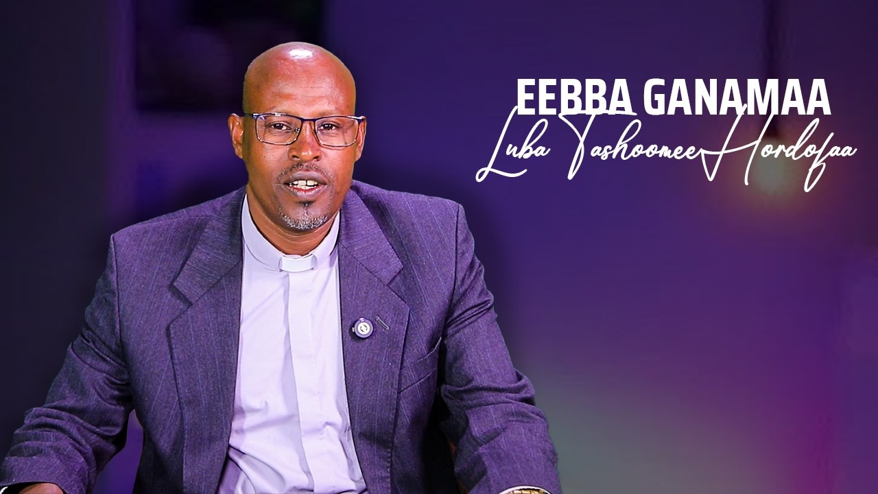 Eebba Ganamaa Luba Tashoomee Hordofaa Waliin /849