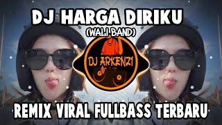 Download lagu DJ HARGA DIRIKU (WALI BAND) - REMIX VIRAL FULLBASS TERBARU mp3