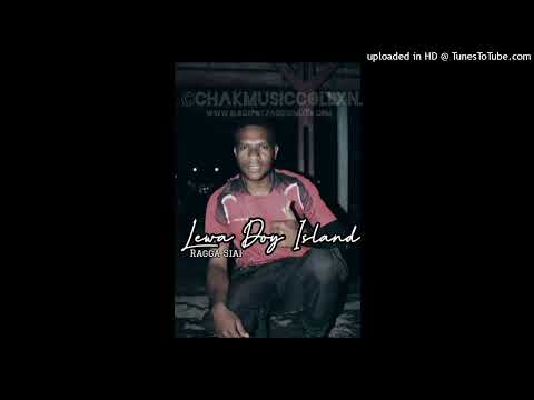 Lewa Doy Island - Ragga Siai (PNG Music)