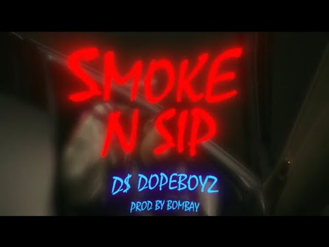 D$ DOPE BOYZ - SMOKE N SIP (PROD.BOMBAY) (Official MV)