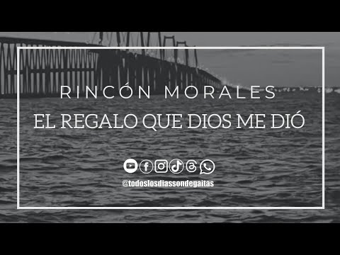 EL REGALO QUE DIOS ME DIO - RINCÓN MORALES