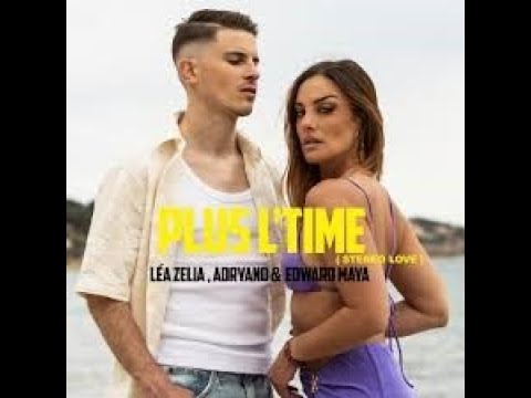 Léa Zélia, Adryano et Edward Maya - Plus L'Time (Stereo Love) (Remix) (Ton aigu) (Audio)