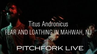 Titus Andronicus - Fear and Loathing In Mahwah, NJ - Pitchfork Live