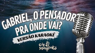 Gabriel, O Pensador - Pra Onde Vai? (Versão Karaokê) - Playback Original (Cover)