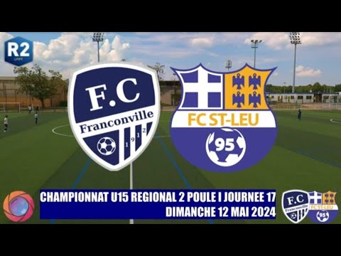 DIMANCHE 12 MAI U15 R2 FC FRANCONVILLE - FC ST LEU 95 LE MATCH