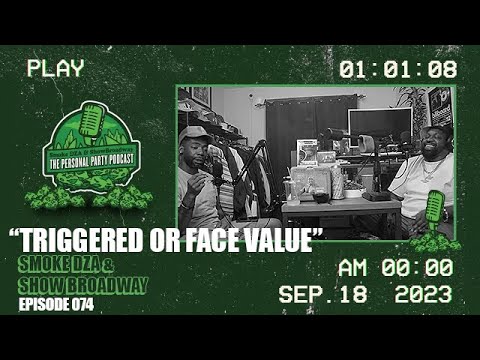 Smoke DZA And Show Broadway - "Triggered Or Face Value?" - The Personal Party Podcast Episode 74