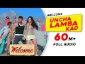 Uncha Lamba Kad | Full Audio | Welcome | Akshay Kumar | Katrina Kaif | Nana Patekar | Anil Kapoor