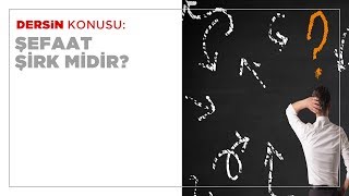 Şefaat Şirk Midir?
