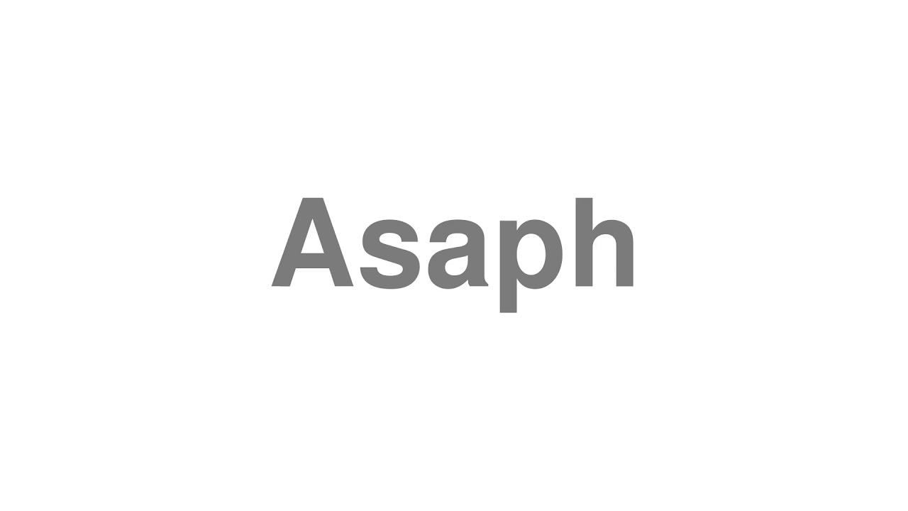 How to Pronounce Asaph