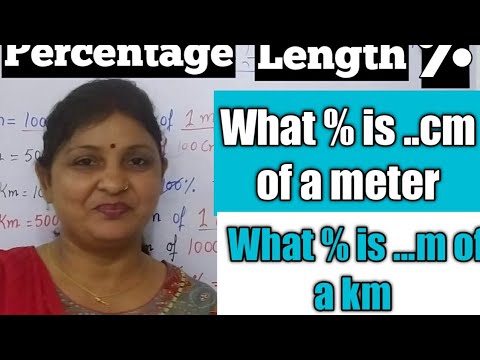 PERCENTAGE -What % is ....cm of a meter/What % is ....m of a km