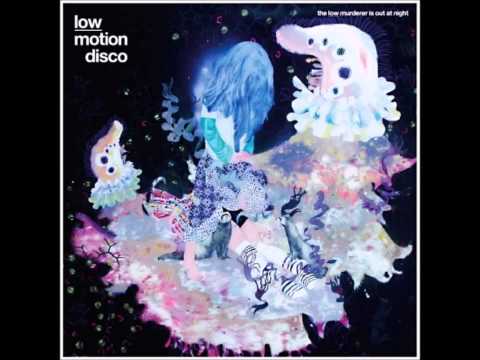 Low Motion Disco - The Low Murderer Is Out At Night (Mark E Remix)