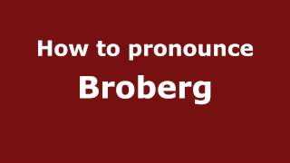 How to pronounce Broberg