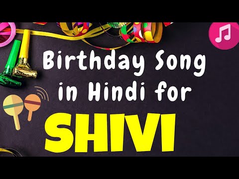 Birthday Song for Shivi | Happy Birthday Shivi Song | Happy Birthday Shivi Song hindi