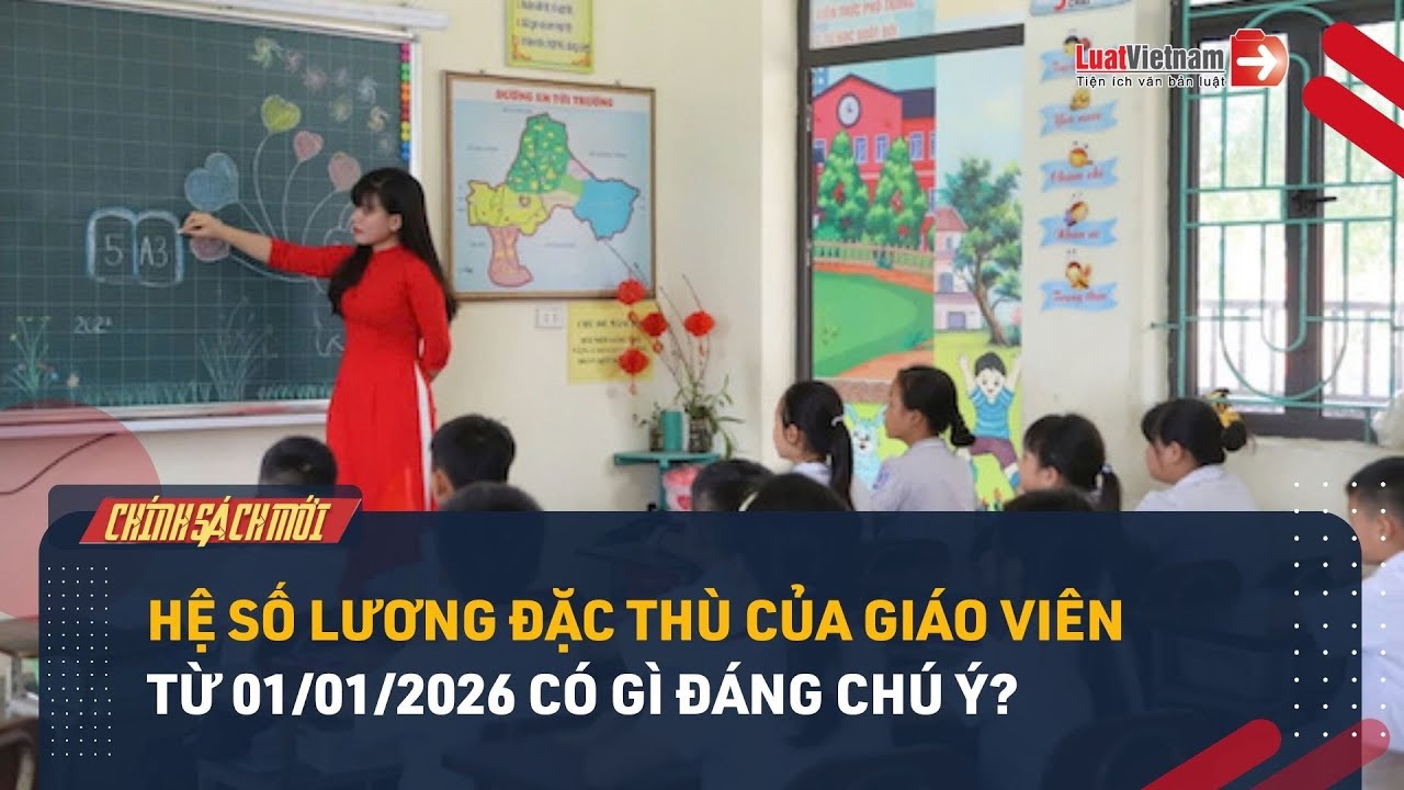 Hệ số lương đặc thù của giáo viên từ 01/01/2026: Lương giáo viên tăng bao nhiêu?