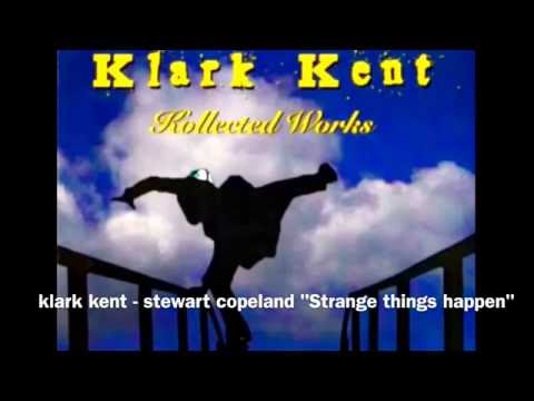 Strange things happen - (Stewart Copeland  Klark Kent) 1995