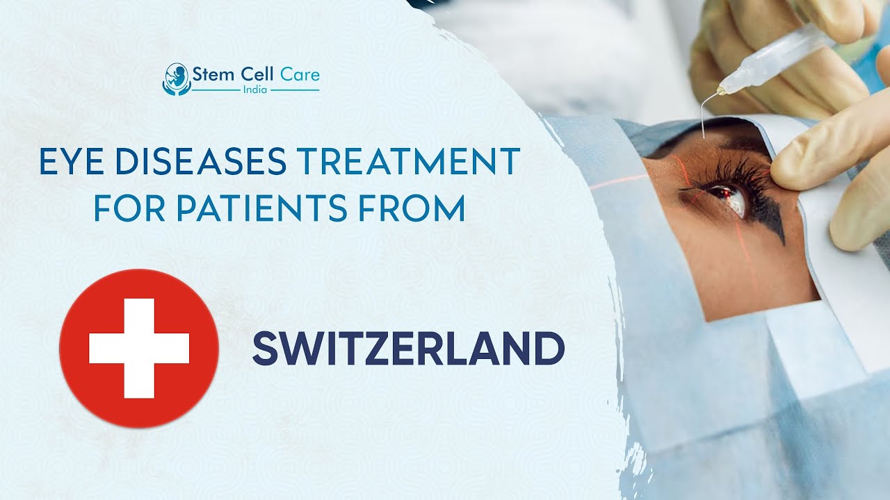 Restoring Sight with Stem Cells | Eye Disease Treatment for Switzerland Patients