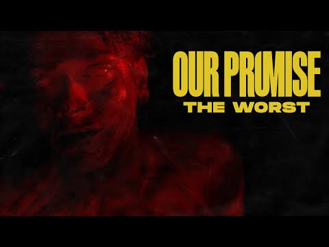 OUR PROMISE - The Worst (Official Video)