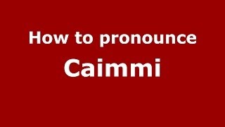 How to pronounce Caimmi