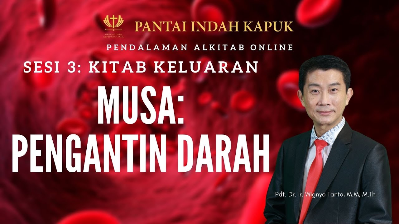 Kitab Keluaran (Sesi 3) – Musa – Pengantin Darah – Pdt. Dr. Ir. Wignyo Tanto, M.M, M.Th