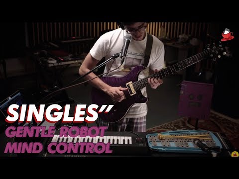 SINGLES" // 6 // Gentle Robot - Mind Control