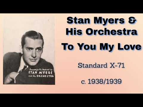 Stan Myers and his orchestra - To You My Love -  c.1938/1939