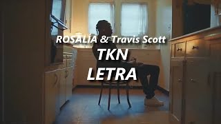 ROSALÍA & Travis Scott - TKN🔥| LETRA / LYRICS ROSALÍA & Travis Scott - TKN🔥| LETRA / LYRICS